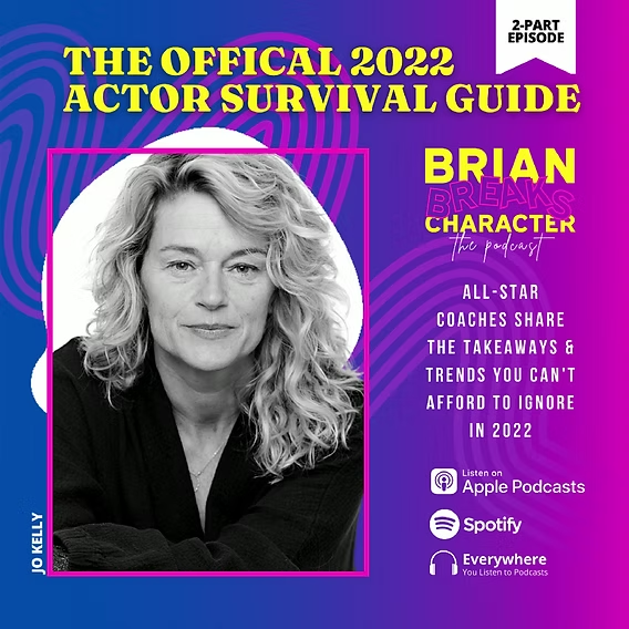Brian Breaks Character — The Official 2022 Actor Survival Guide, featuring Jo Kelly